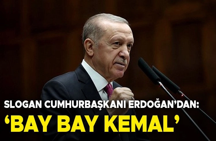 Slogan Cumhurbaşkanı'ndan: "Bay bay Kemal" Görseli