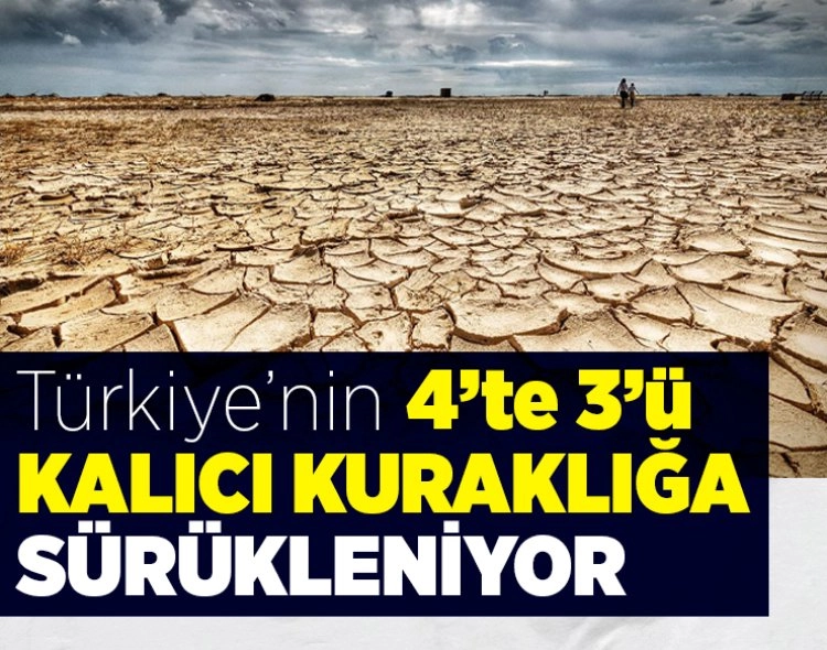 Türkiye'nin 4'te 3'ü kalıcı kuraklığa sürükleniyor Görseli