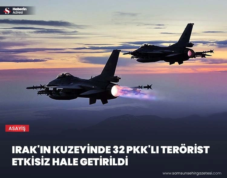 Irak'ın kuzeyinde 32 PKK'lı terörist etkisiz hale getirildi Görseli