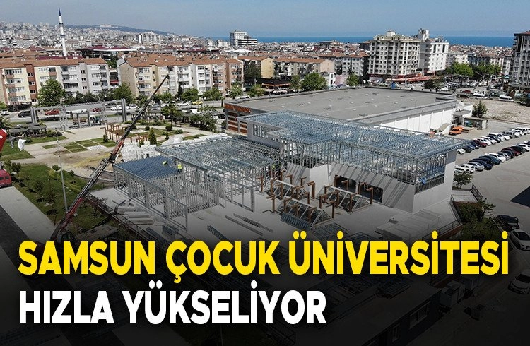 Samsun Çocuk Üniversitesi hızla yükseliyor Görseli