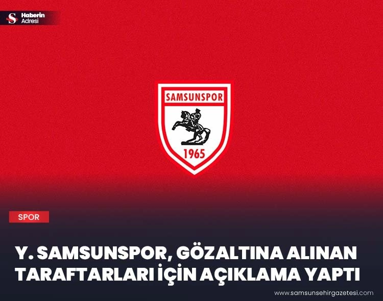 Yılport Samsunspor gözaltına alınan taraftarları için açıklama yaptı Görseli